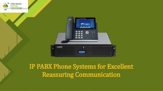 IP PABX Phone Systems for Excellent Reassuring Communication