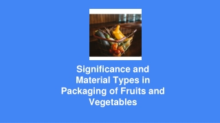Significance and Material Types in Packaging of Fruits and Vegetables (1)