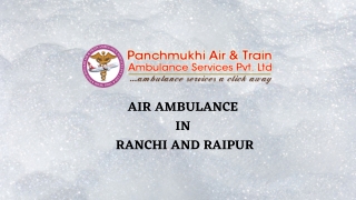 Obtain Air Ambulance in Raipur and Ranchi with Unique Health Support