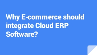 Why E-commerce should integrate Cloud ERP Software_