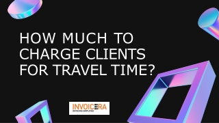 What Are the Best Ways to Charge Clients for Travel Time?