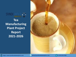 Tea Manufacturing Plant Project Report 2021-2026 PDF | Syndicated Analytics
