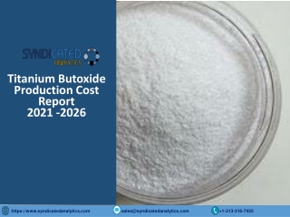 Titanium Butoxide Production Cost PDF 2021-2026 | Syndicated Analytics