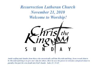 Resurrection Lutheran Church November 21, 2010 Welcome to Worship!