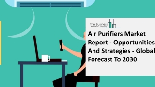 Air Purifiers Market Industry Trends And Emerging Opportunities Till 2030