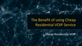 The Benefit of using Cheap Residential VOIP Service