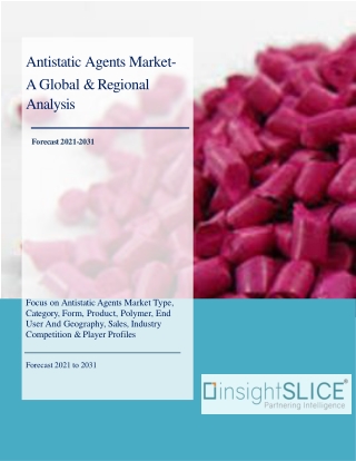 Antistatic Agents Market Share, Trends, Analysis and Forecasts, 2021-2031