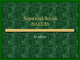 Seguridad Social (SALUD)