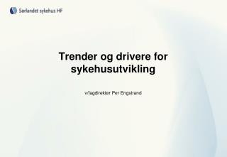 Trender og drivere for sykehusutvikling