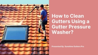 How to Clean Gutters Using a Gutter Pressure Washer?