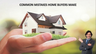 Common Mistakes Home Buyers Make