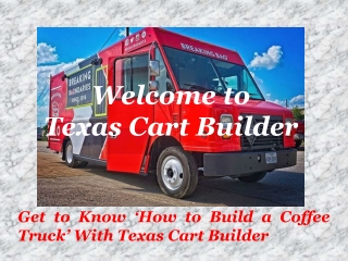 Get to Know ‘How to Build a Coffee Truck' With Texas Cart Builder