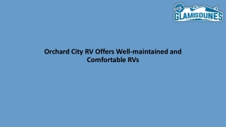 Orchard City RV Offers Well-maintained and Comfortable RVs