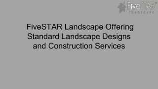 FiveSTAR Landscape Offering Standard Landscape Designs and Construction Services