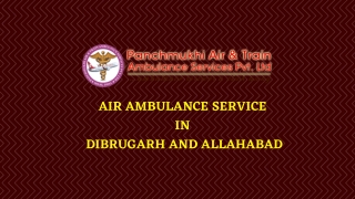 Take Quickly Air Ambulance Service in Allahabad and Dibrugarh at Low Fare