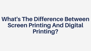 What's The Difference Between Screen Printing And Digital Printing