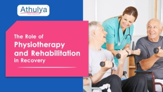 The Role of Physiotherapy and Rehabilitation in Recovery
