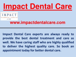 Impact Dental Care Offer Advanced Dental Care Treatment