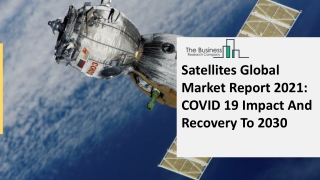 2021 Satellites Market Size, Growth, Drivers, Trends And Forecast