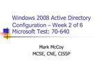 Windows 2008 Active Directory Configuration Week 2 of 6 Microsoft Test: 70-640