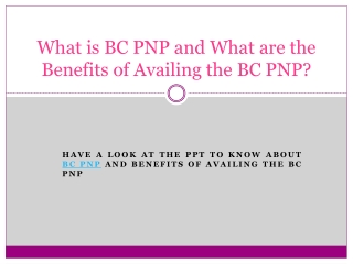 What is BC PNP and What are the Benefits of Availing the BC PNP?