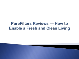 PureFilters Reviews — How to Enable a Fresh and Clean Living
