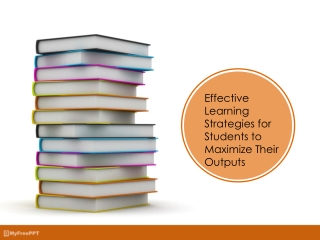 Effective Learning Strategies for Students to Maximize Their Outputs