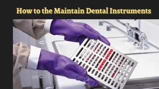 How to the Maintain Dental Instruments