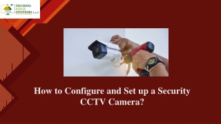 How to Configure and Set up a Security CCTV Camera?