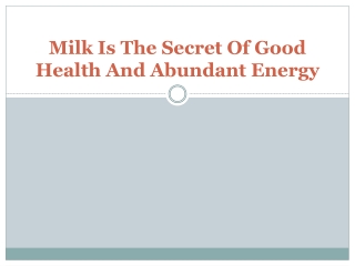 Milk Is The Secret Of Good Health And Abundant Energy