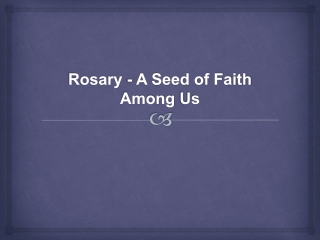 Rosary - A Seed of Faith Among Us