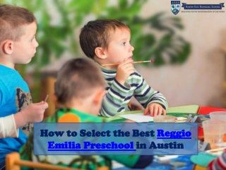 How to Select the Best Reggio Emilia Preschool in Austin