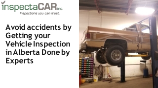 Avoid accidents by Getting your Vehicle Inspection in Alberta Done by Experts