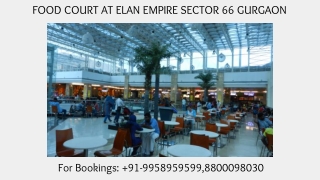 Elan Empire Food Court Sector 66 Gurgaon, Elan sector 66 Food Court Rent Guarant