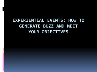 Experiential Events How to Generate Buzz and Meet Your Objectives