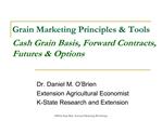 Grain Marketing Principles Tools Cash Grain Basis, Forward Contracts, Futures Options