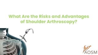 What Are the Risks and Advantages of Shoulder Arthroscopy?