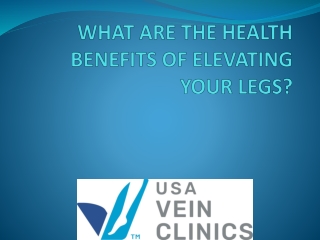 WHAT ARE THE HEALTH BENEFITS OF ELEVATING YOUR LEGS