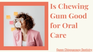 Is Chewing Gum Good for Oral Care by Dentist on Chinguacousy Rd