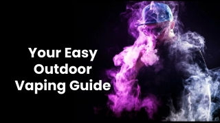 A Simple Guide to Outdoor Vaping