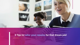 3 Tips to tailor your resume for that dream job