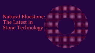 Natural Bluestone The Latest in Stone Technology