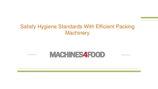 Satisfy Hygiene Standards With Efficient Packing Machinery
