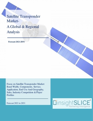 Satellite Transponder Market Share, Trends, Analysis and Forecasts, 2021-2031