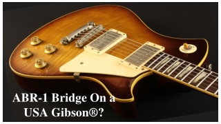 ABR-1 Bridge On a USA Gibson®_