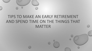 Tips to Make an Early Retirement and Spend Time on The Things That Matter