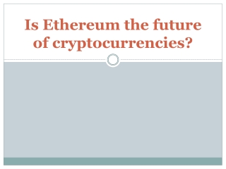 Is Ethereum the future of cryptocurrencies