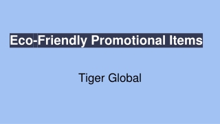 Best Echo Friendly promotional items - Tiger Global