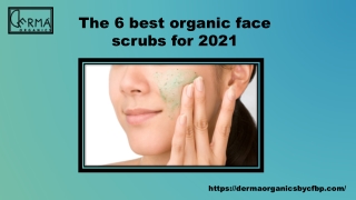 The 6 best organic face scrubs for 2021