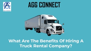 Agg Connect -  What Are The Benefits Of Hiring A Truck Rental Company